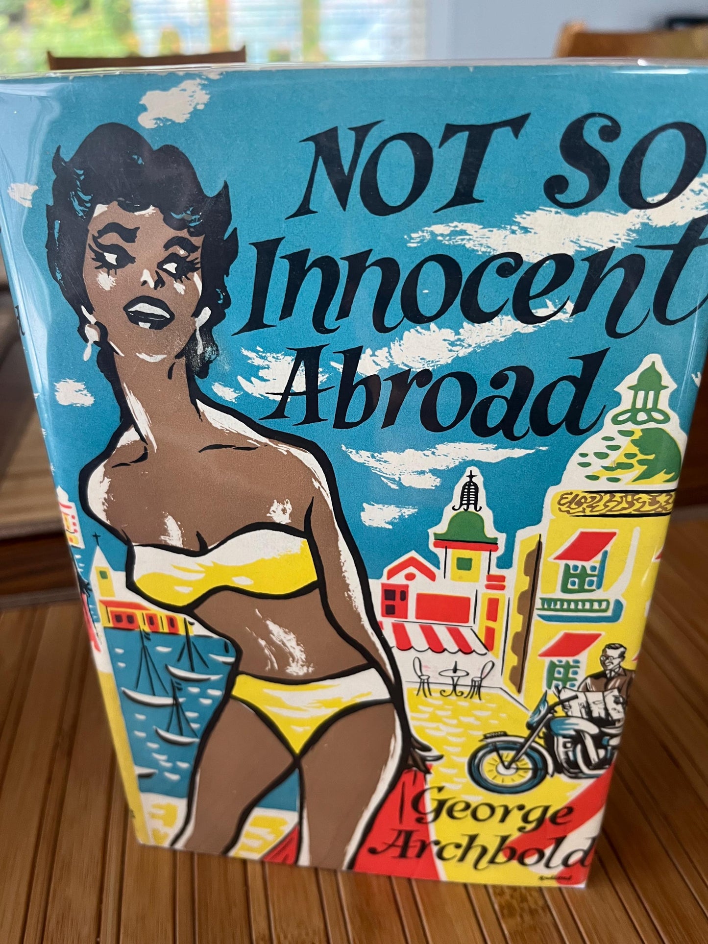Rare cool first edition of - not so innocent Abroad -  by George Archbold  184 pages  good condition  perfect gift - wow  1957