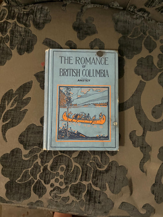 Fabulous book entitled the romance of British Columbia  1934  decent condition. See photos.  216 pages  amazing gift