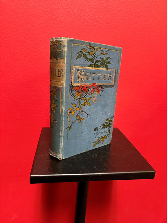 Beautiful late 19th century copy of WHITTIER poetry and notes — decent condition. Great gift.
